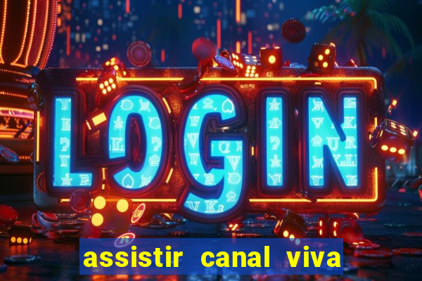 assistir canal viva online gratis